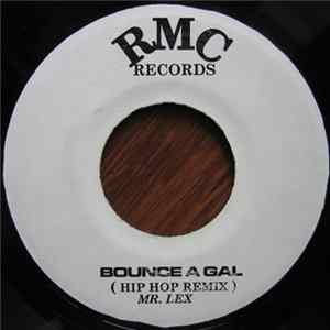 Mr. Lex / SQJ - Bounce A Gal (Hip Hop Remix) / One Time Gal Mp3