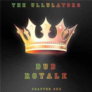 The Ullulators - Dub Royale. Chapter One Mp3