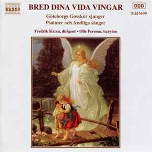 Göteborgs Gosskör, Fredrik Sixten, Olle Persson - Bred Dina Vida Vingar Mp3
