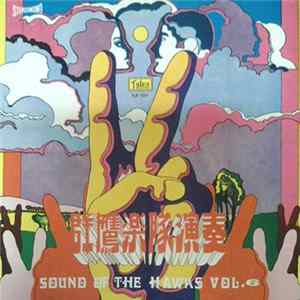 The Hawks = The Brothers Hawk - 群鷹樂隊演奏 Sound Of The Hawks Vol.6 Mp3