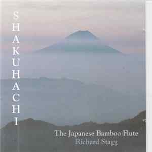 Richard Stagg - Shakuhachi The Japanese Bamboo Flute Mp3