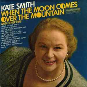 Kate Smith - When The Moon Comes Over The Mountain And Other Hits Mp3