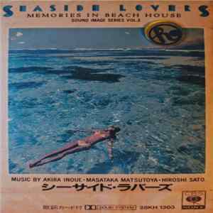 Masataka Matsutoya, Akira Inoue, Hiroshi Sato - Seaside Lovers ‎– Memories In Beach House Mp3