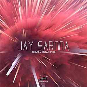 Jay Sarma - Tumak Bhal Pua Mp3