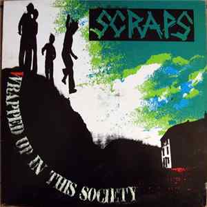 Scraps - Wrapped Up In This Society Mp3