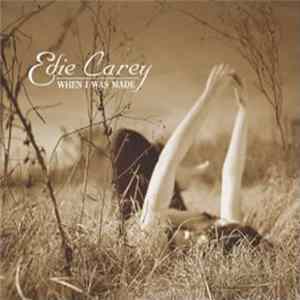 Edie Carey - When I Was Made Mp3