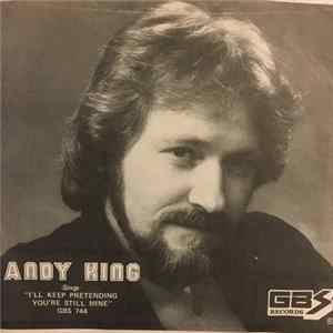 Andy King - I'll Keep Pretending You're Still Mine Mp3
