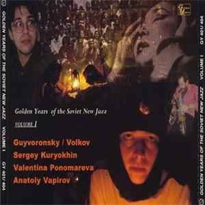 Guyvoronsky / Volkov, Sergey Kuryokhin, Valentina Ponomareva, Anatoly Vapirov - Golden Years Of The Soviet New Jazz Volume I Mp3