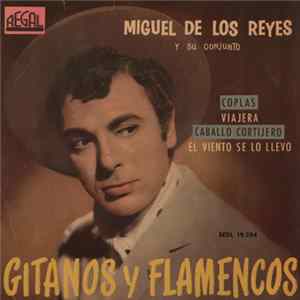 Miguel De Los Reyes Y Su Conjunto - Gitanos Y Flamencos Mp3