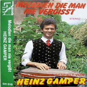 Heinz Gamper - Melodien Die Man Nie Vergisst Mp3