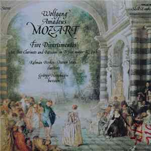 Wolfgang Amadeus Mozart, Kálmán Berkes, István Mali, György Hortobágyi - Five Divertimentos For Two Clarinets And Bassoon In B Flat Major K 439 B Mp3