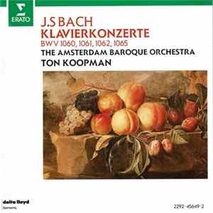 J.S Bach - The Amsterdam Baroque Orchestra, Ton Koopman - Klavierkonzerte BWV 1060, 1061, 1062, 1065 Mp3