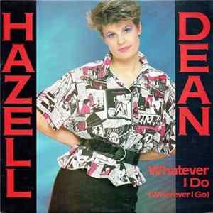Hazell Dean - Whatever I Do (Wherever I Go) Mp3