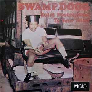 Swamp Dogg - Total Destruction To Your Mind Mp3