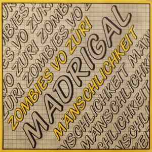 Madrigal - Zombies Vo Züri / Mänschlichkeit Mp3