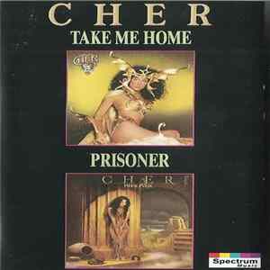 Cher - Take Me Home / Prisoner Mp3