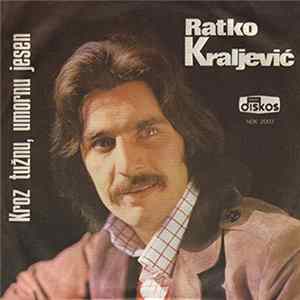 Ratko Kraljević - Kroz Tužnu, Umornu Jesen Mp3