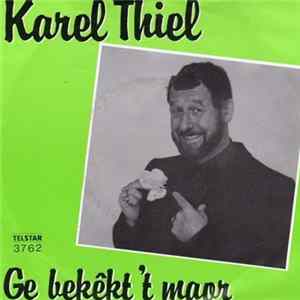 Karel Thiel - Ge Bekêkt 'T Maor Mp3