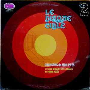 Le Grand Orchestre Et Les Choeurs De Pierre Nolès - Le Disque Cible 2 - Chansons De Mon Pays Mp3