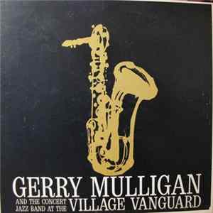 Gerry Mulligan And The Concert Jazz Band - At The Village Vanguard Mp3