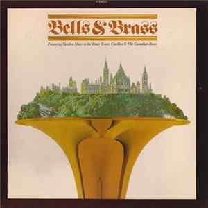 Gordon Slater And The Canadian Brass - Bells & Brass: Featuring Gordon Slater At The Peace Tower Carillon & The Canadian Brass Mp3