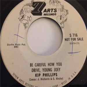 Kip Phillips - Be Careful How You Drive, Young Joey Mp3