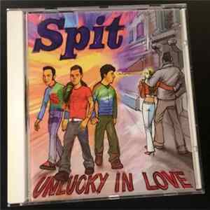 Spit - Unlucky In Love Mp3