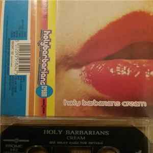 Holy Barbarians - Cream Mp3