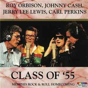 Carl Perkins, Jerry Lee Lewis, Roy Orbison, Johnny Cash - Class Of '55: Memphis Rock & Roll Homecoming Mp3