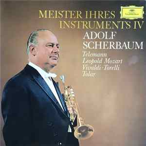 Adolf Scherbaum - Meister Ihres Instruments IV, Telemann, Leopold Mozart, Vivaldi, Torelli, Tolar Mp3