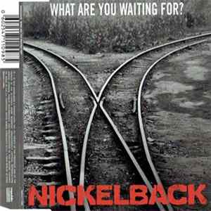 Nickelback - What Are You Waiting For? Mp3
