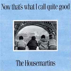 The Housemartins - Now That's What I Call Quite Good Mp3