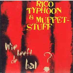 Rico , Typhoon & Muppetstuff - Wie Heeft De Bal? Mp3