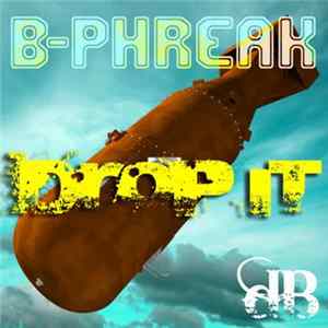 B-Phreak - Drop It Mp3