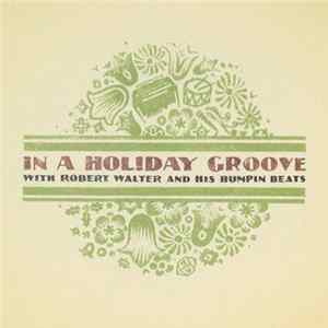 Robert Walter - In A Holiday Groove With Robert Walter And His Bumpin' Beats Mp3