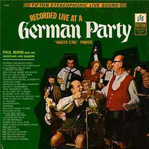 Paul Mann And His Musicians And Singers - Recorded Live At A German Party: "Guten Tag" Prosit Mp3