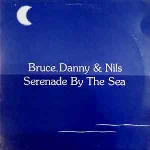 Bruce, Danny & Nils - Serenade By The Sea Mp3