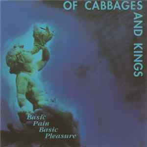 Of Cabbages And Kings - Basic Pain Basic Pleasure Mp3
