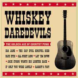 Whiskey Daredevils - The Gilden Age Of Country Punk Mp3