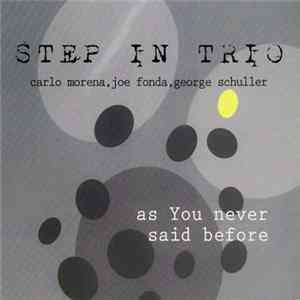 Carlo Morena , Joe Fonda, George Schuller : Step In Trio - As You Never Said Before Mp3