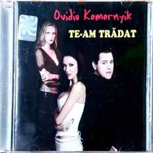 Ovidiu Komornyik - Te-Am Tradat Mp3