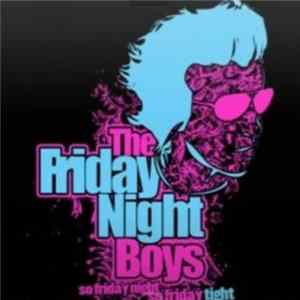 The Friday Night Boys - So Friday Night, So Friday Tight Mp3