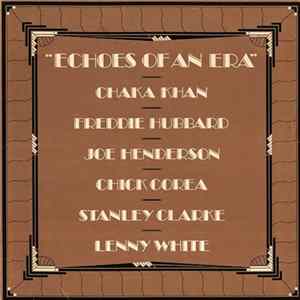 Chaka Khan / Freddie Hubbard / Joe Henderson / Chick Corea / Stanley Clarke / Lenny White - Echoes Of An Era Mp3