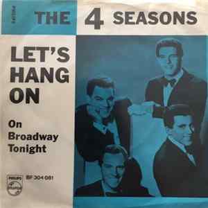 The 4 Seasons - Let's Hang On! / On Broadway Tonight Mp3