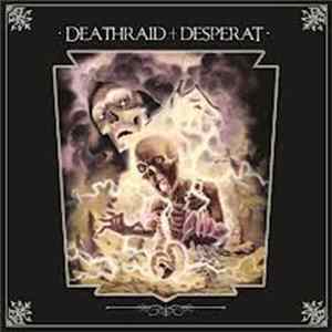 Deathraid + Desperat - Deathraid + Desperat Mp3