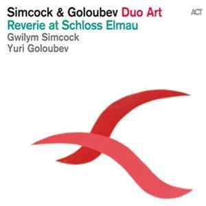 Gwilym Simcock & Yuri Goloubev - Reverie At Schloss Elmau Mp3
