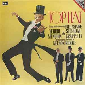 Yehudi Menuhin & Stéphane Grappelli Arranged And Conducted By Nelson Riddle - Top Hat Mp3