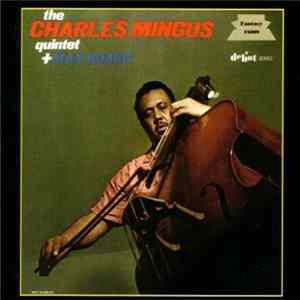 The Charles Mingus Quintet + Max Roach - The Charles Mingus Quintet + Max Roach Mp3