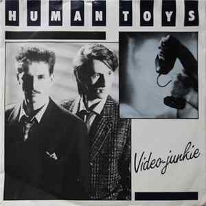 Human Toys - Video Junkie Mp3