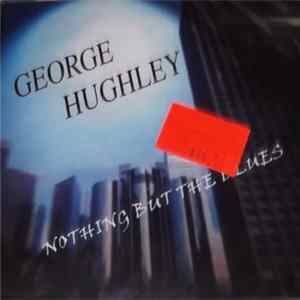 George Hughley - Nothing But The Blues Mp3